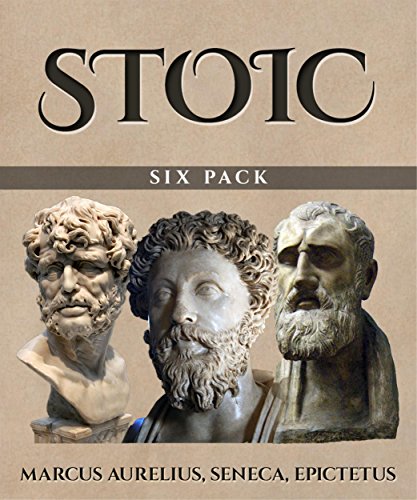 Stoic Six Pack : Meditations of Marcus Aurelius, Golden Sayings, Fragments and Discourses of Epictetus, Letters From a Stoic and the Enchiridion: ... Letters From a Stoic and the Enchiridion